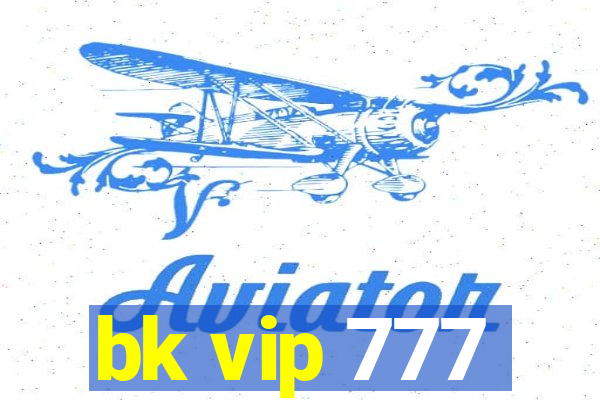 bk vip 777
